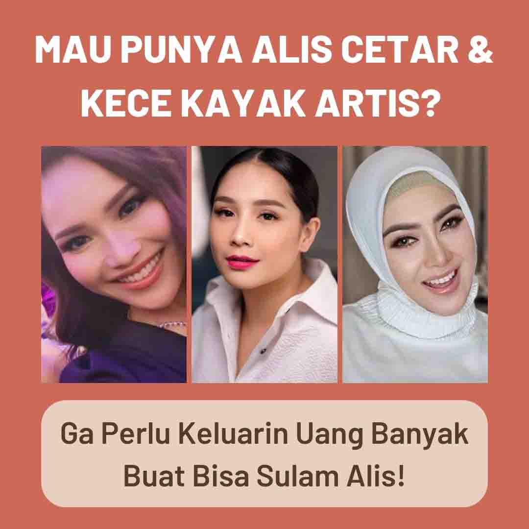 MAU PUNYA ALIS CETAR & KECE KAYAK ARTIS? - 1